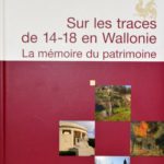 Sur les traces de 14-18 en Wallonie – La mémoire du Patrimoine
